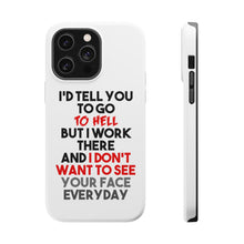 DistinctInk ToughCase for Apple iPhone, Compatible with MagSafe Charging - I'd Tell You To Go To Hell But I Work There