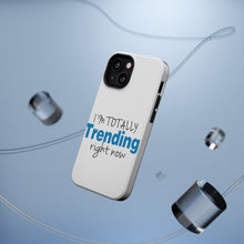 DistinctInk ToughCase for Apple iPhone, Compatible with MagSafe Charging - I'm Totally Trending Right Now