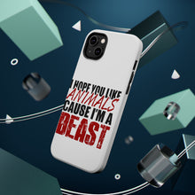 DistinctInk ToughCase for Apple iPhone, Compatible with MagSafe Charging - I Hope You Like Animals Cause I'm A Beast