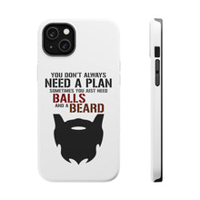 DistinctInk ToughCase for Apple iPhone, Compatible with MagSafe Charging - Don't Always Need a Plan Just Balls & A Beard
