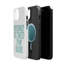 DistinctInk ToughCase for Apple iPhone, Compatible with MagSafe Charging - Personally Victimized by My Trainer