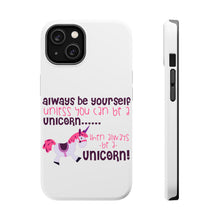 DistinctInk ToughCase for Apple iPhone, Compatible with MagSafe Charging - Always Be Yourself Unless You Can Be a Unicorn