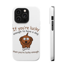 DistinctInk ToughCase for Apple iPhone, Compatible with MagSafe Charging - If You're Lucky Enough to Have a Dog