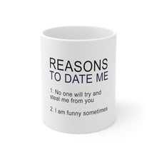 DistinctInk Glossy White Coffee / Tea Mug - Reasons To Date Me: No One Will Steal Me