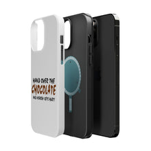 DistinctInk ToughCase for Apple iPhone, Compatible with MagSafe Charging - Hand Over The Chocolate Nobody Gets Hurt