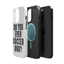 DistinctInk ToughCase for Apple iPhone, Compatible with MagSafe Charging - Do You Even Soccer Bro?