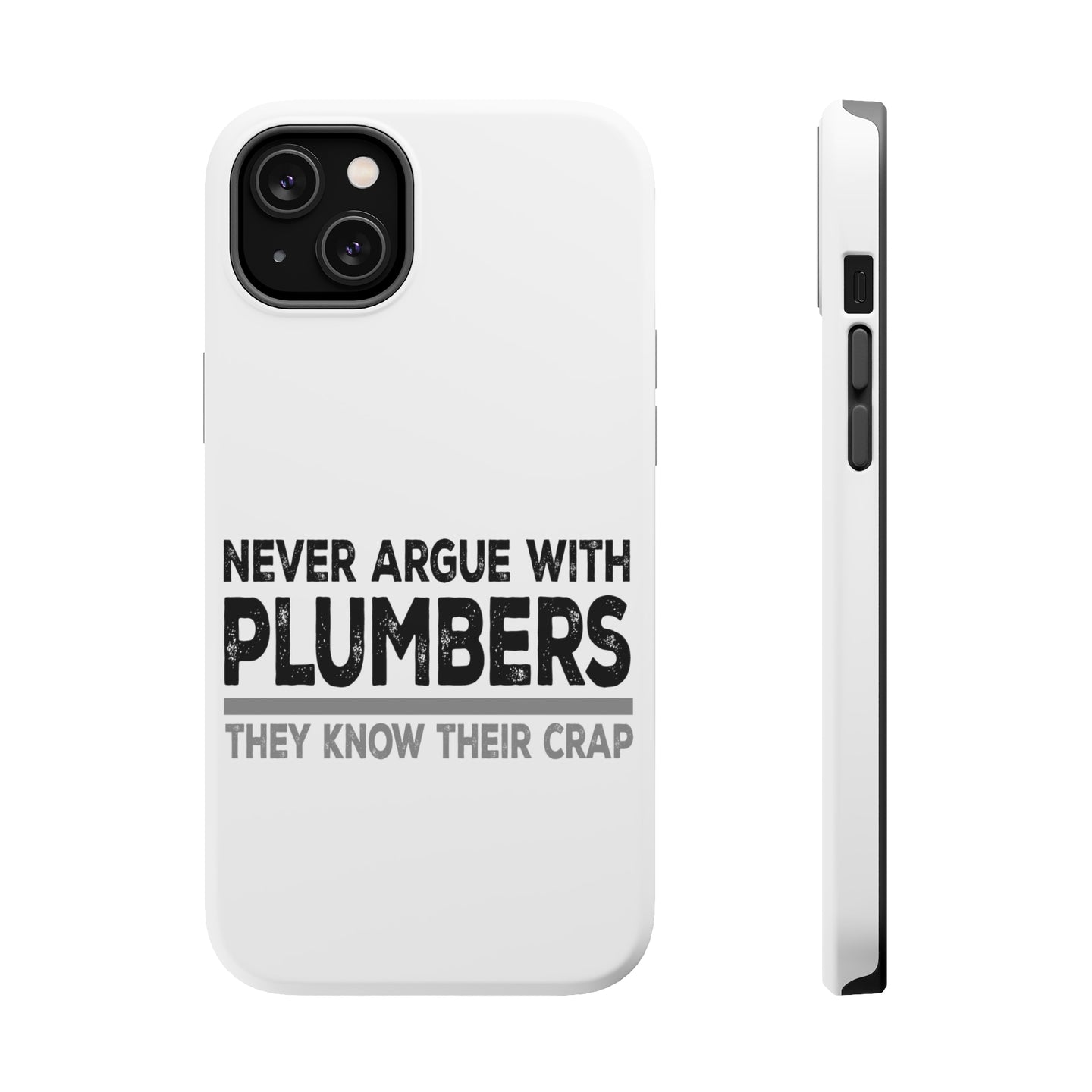 DistinctInk ToughCase for Apple iPhone, Compatible with MagSafe Charging - Never Argue with Plumbers - Know Their Crap