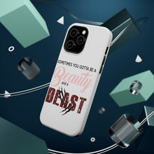 DistinctInk ToughCase for Apple iPhone, Compatible with MagSafe Charging - Sometimes You Gotta be a Beauty & A Beast