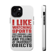 DistinctInk ToughCase for Apple iPhone, Compatible with MagSafe Charging - I Like Watching Sports Getting Drunk Yelling