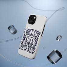 DistinctInk ToughCase for Apple iPhone, Compatible with MagSafe Charging - I Don't Stop When I'm Tired When I'm Done