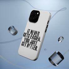 DistinctInk ToughCase for Apple iPhone, Compatible with MagSafe Charging - It Never Gets Easier You Just Get better