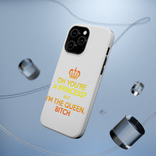 DistinctInk ToughCase for Apple iPhone, Compatible with MagSafe Charging - Oh You're a Princess? I'm the Queen, Bitch