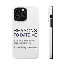 DistinctInk ToughCase for Apple iPhone, Compatible with MagSafe Charging - Reasons To Date Me: No One Will Steal Me