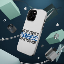 DistinctInk ToughCase for Apple iPhone, Compatible with MagSafe Charging - Let Me Know if My Biceps Get in Your Way