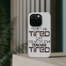 DistinctInk ToughCase for Apple iPhone, Compatible with MagSafe Charging - There's Not Tired Like End of Year Teacher
