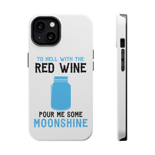 DistinctInk ToughCase for Apple iPhone, Compatible with MagSafe Charging - To Hell with Red Wine Pour Me Moonshine