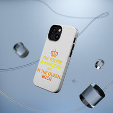 DistinctInk ToughCase for Apple iPhone, Compatible with MagSafe Charging - Oh You're a Princess? I'm the Queen, Bitch