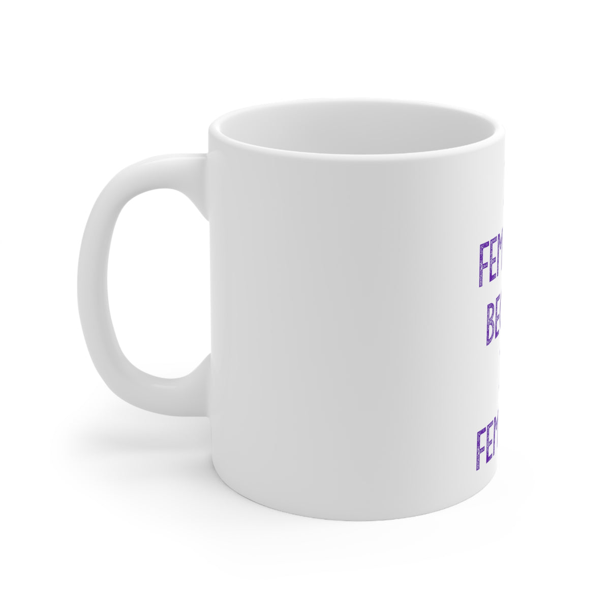 Glossy White Coffee / Tea Mug - I'm Feminine Because I'm Feminist, view 2