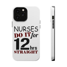DistinctInk ToughCase for Apple iPhone, Compatible with MagSafe Charging - Nurses Do It For 12 Hours Straight