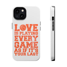 DistinctInk ToughCase for Apple iPhone, Compatible with MagSafe Charging - Love is Playing Every Game As If It's Your Last