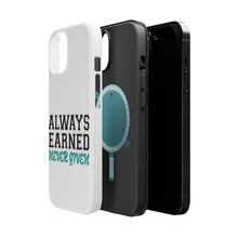 DistinctInk ToughCase for Apple iPhone, Compatible with MagSafe Charging - Always Earned Never Given
