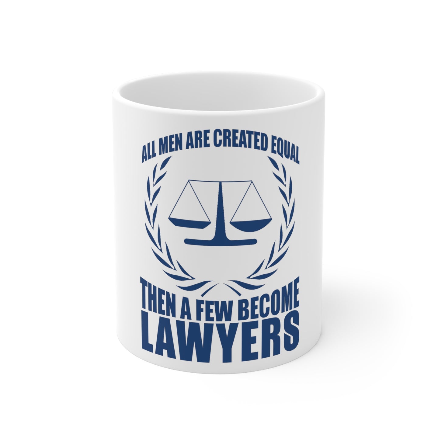 DistinctInk Glossy White Coffee / Tea Mug - All Men Created Equal A Few Become Lawyers