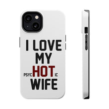 DistinctInk ToughCase for Apple iPhone, Compatible with MagSafe Charging - Love my PsycHOTic Wife