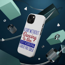 DistinctInk ToughCase for Apple iPhone, Compatible with MagSafe Charging - A Day Without Dancing…Have No Idea