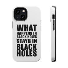 DistinctInk ToughCase for Apple iPhone, Compatible with MagSafe Charging - What Happens in Black Holes Stays in Black Holes
