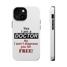 DistinctInk ToughCase for Apple iPhone, Compatible with MagSafe Charging - Yes I Am a Doctor Won't Diagnose for Free