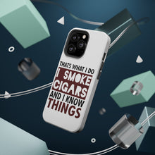 DistinctInk ToughCase for Apple iPhone, Compatible with MagSafe Charging - I Smoke Cigars And I Know Things