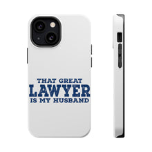 DistinctInk ToughCase for Apple iPhone, Compatible with MagSafe Charging - That Great Lawyer is My Husband