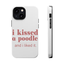 DistinctInk ToughCase for Apple iPhone, Compatible with MagSafe Charging - I Kissed a Poodle & I Liked It