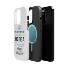 DistinctInk ToughCase for Apple iPhone, Compatible with MagSafe Charging - I Was Supposed to Be a Princess Fix This