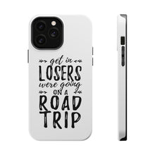 DistinctInk ToughCase for Apple iPhone, Compatible with MagSafe Charging - Get In Losers, We're Going on a Road Trip