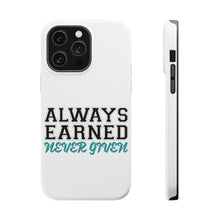 DistinctInk ToughCase for Apple iPhone, Compatible with MagSafe Charging - Always Earned Never Given