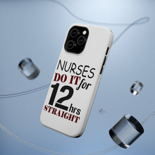 DistinctInk ToughCase for Apple iPhone, Compatible with MagSafe Charging - Nurses Do It For 12 Hours Straight