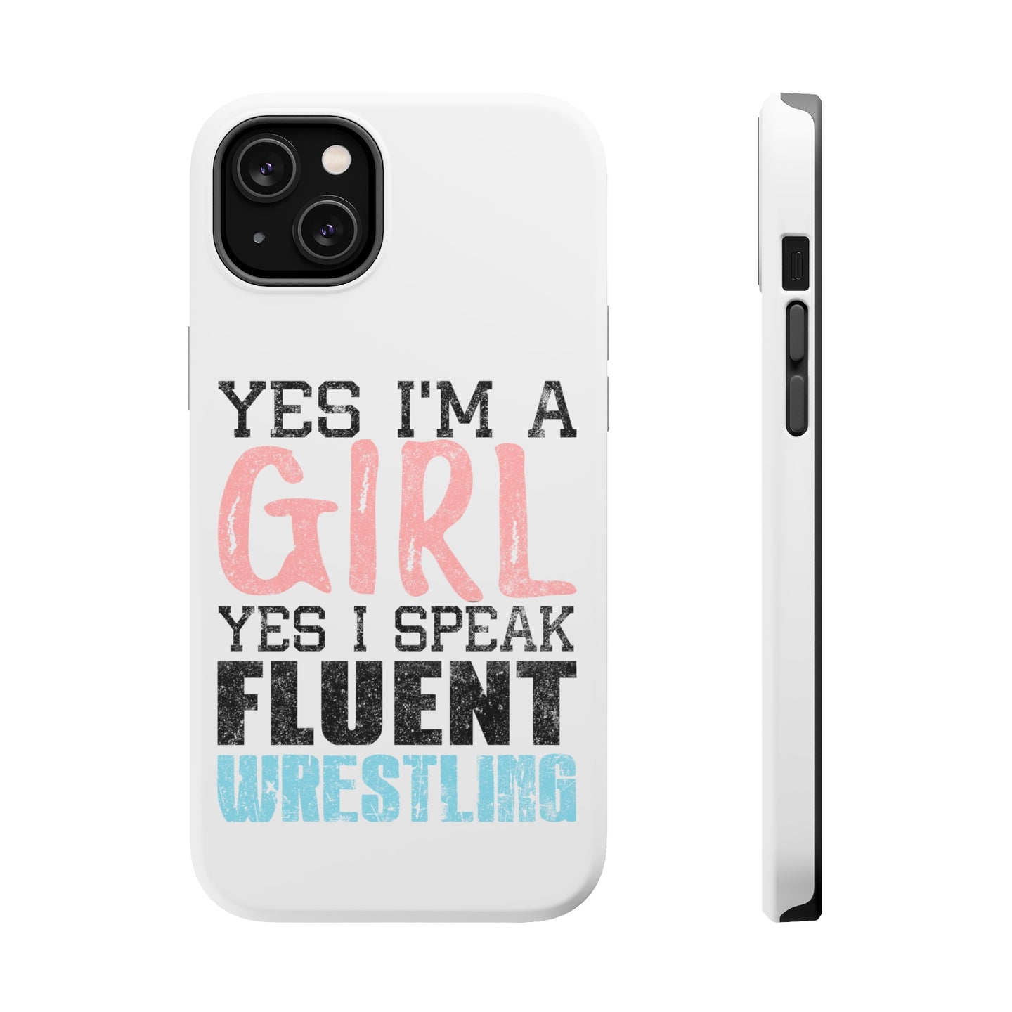 DistinctInk ToughCase for Apple iPhone, Compatible with MagSafe Charging - Yes I'm a Girl Yes I Speak Fluent Wrestling