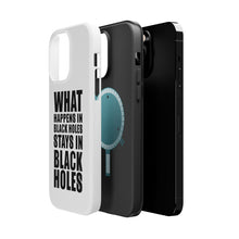 DistinctInk ToughCase for Apple iPhone, Compatible with MagSafe Charging - What Happens in Black Holes Stays in Black Holes