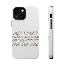 DistinctInk ToughCase for Apple iPhone, Compatible with MagSafe Charging - Me? Crazy? I Should Get Down Off This Unicorn