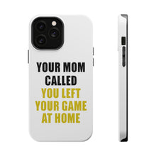 DistinctInk ToughCase for Apple iPhone, Compatible with MagSafe Charging - Your Mom Called You Left Your Game at Home