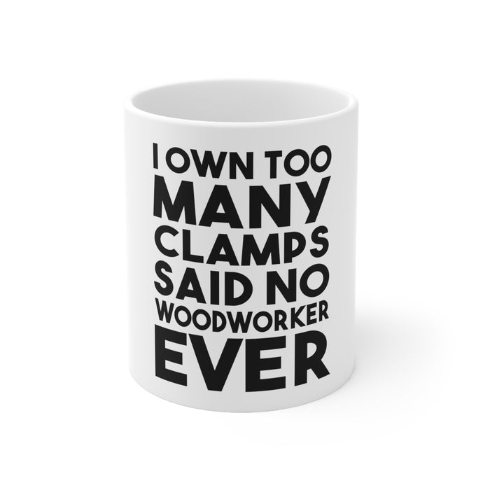 DistinctInk Glossy White Coffee / Tea Mug - Own Too Many Clams - No Woodworker Ever