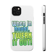 DistinctInk ToughCase for Apple iPhone, Compatible with MagSafe Charging - When in Doubt Twerk it Out