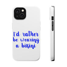 DistinctInk ToughCase for Apple iPhone, Compatible with MagSafe Charging - I'd Rather Be Wearing a Bikini