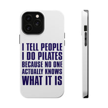 DistinctInk ToughCase for Apple iPhone, Compatible with MagSafe Charging - I Tell People I Do Pilates No One Knows