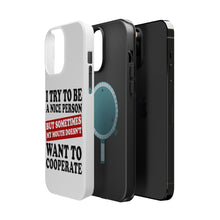DistinctInk ToughCase for Apple iPhone, Compatible with MagSafe Charging - Try to Be Nice Person Mouth Doesn't Cooperate