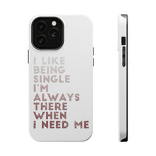 DistinctInk ToughCase for Apple iPhone, Compatible with MagSafe Charging - I Like Being Single - Always There When I Need Me