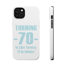 DistinctInk ToughCase for Apple iPhone, Compatible with MagSafe Charging - Turning 70 is Like Turning 21 in Celsius