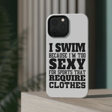 DistinctInk ToughCase for Apple iPhone, Compatible with MagSafe Charging - I Swim Because I'm Too Sexy For Clothes