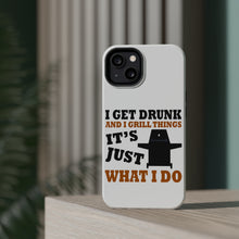 DistinctInk ToughCase for Apple iPhone, Compatible with MagSafe Charging - I Get Drunk & Grill Things